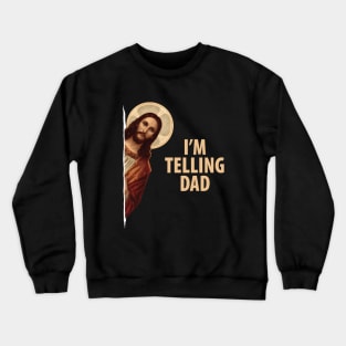 I'm Telling Dad Crewneck Sweatshirt